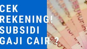 Cek Rekening, Subsidi Upah Tahap Lima Cair Hari Ini