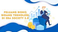 7 Peluang Bisnis Bidang Teknologi di Masa Depan Era Society 5.0