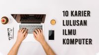 Jadi Salah Satu Jurusan Tersulit, Berikut 10 Karier Lulusan Ilmu Komputer