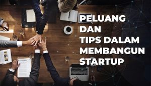 Peluang dan Tips Dalam Membangun Startup