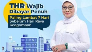 Simak, Ini Ketentuan THR Bagi Pekerja/Buruh, Menaker Ida Fauziyah Menegaskan Harus Dibayar Penuh