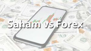 Investasi Saham vs Forex: Mana yang Lebih Menguntungkan?