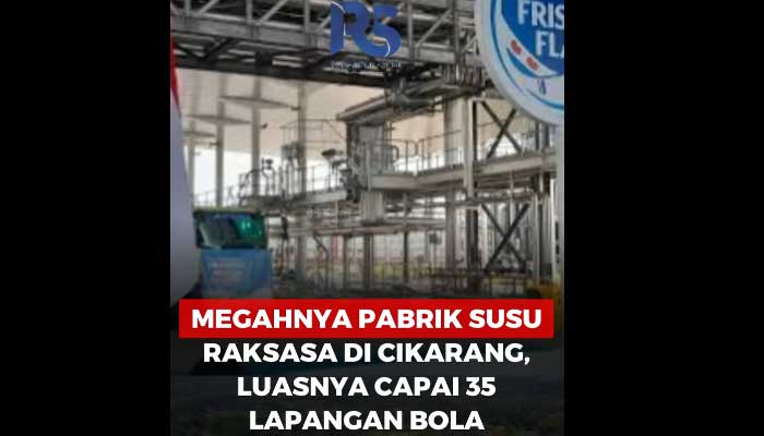 Megahnya Pabrik Susu Raksasa di Cikarang, Luasnya Capai 35 Lapangan Bola